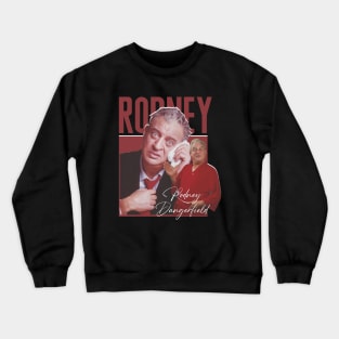 Rodney-Dangerfield Crewneck Sweatshirt